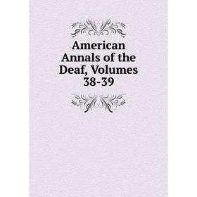 

Книга American Annals of the Deaf, Volumes 38-39