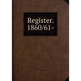 

Книга Register. 1860/61