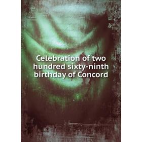 

Книга Celebration of two hundred sixty-ninth birthday of Concord