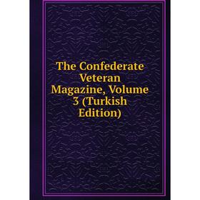 

Книга The Confederate Veteran Magazine, Volume 3 (Turkish Edition)