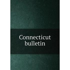 

Книга Connecticut bulletin