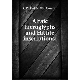 

Книга Altaic hieroglyphs and Hittite inscriptions