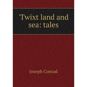 

Книга Twixt land and sea: tales