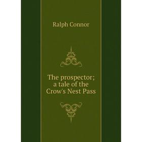 

Книга The prospector; a tale of the Crow's Nest Pass