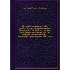 

Книга Report of proceedings of a conference (of various interests) held April 27th, 1910, at the New York produce exchange, for the purpose of formula