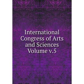 

Книга International Congress of Arts and Sciences Volume v.5