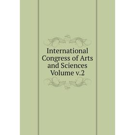 

Книга International Congress of Arts and Sciences Volume v.2
