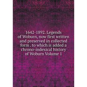 

Книга 1642-1892. Legends of Woburn, now first written and preserved in collected form. to which is added a chrono-indexical history of Woburn Volume 1