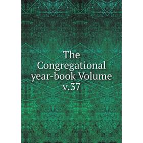 

Книга The Congregational year-book Volume v.37