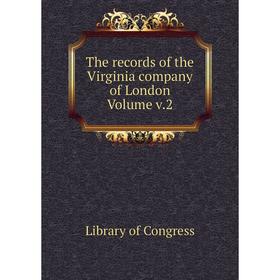 

Книга The records of the Virginia company of London Volume v.2