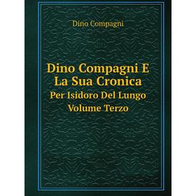 

Книга Dino Compagni E La Sua Cronica Per Isidoro Del Lungo. Volume 3