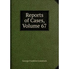 

Книга Reports of Cases, Volume 67