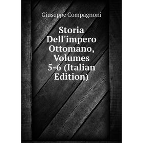 

Книга Storia Dell'impero Ottomano, Volumes 5-6 (Italian Edition)