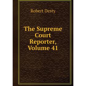 

Книга The Supreme Court Reporter, Volume 41