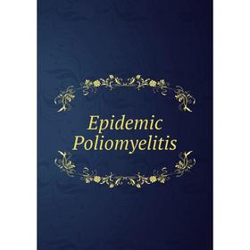 

Книга Epidemic Poliomyelitis