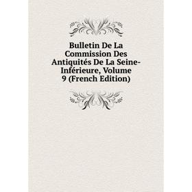 

Книга Bulletin De La Commission Des Antiquités De La Seine-Inférieure, Volume 9 (French Edition)