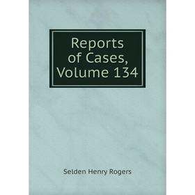 

Книга Reports of Cases, Volume 134