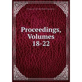 

Книга Proceedings, Volumes 18-22