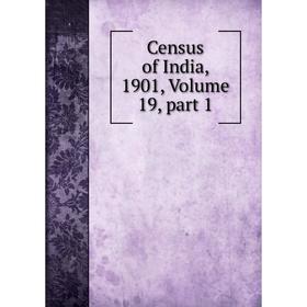 

Книга Census of India, 1901, Volume 19, part 1