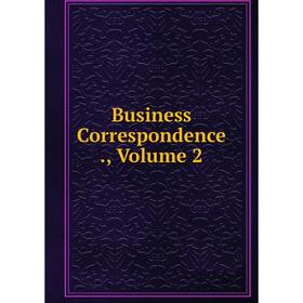 

Книга Business Correspondence ., Volume 2