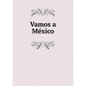 

Книга Vamos a México