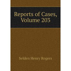 

Книга Reports of Cases, Volume 203