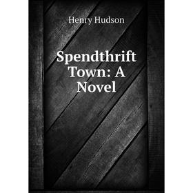 

Книга Spendthrift Town: A Novel