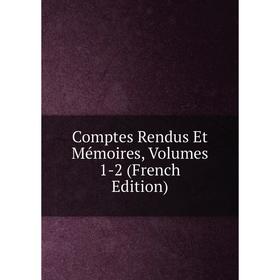 

Книга Comptes Rendus Et Mémoires, Volumes 1-2 (French Edition)