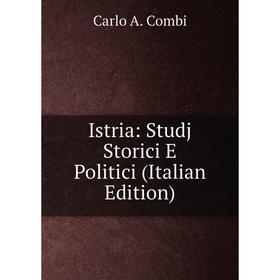 

Книга Istria: Studj Storici E Politici (Italian Edition)