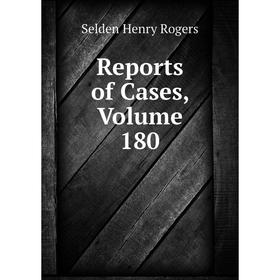 

Книга Reports of Cases, Volume 180