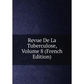 

Книга Revue De La Tuberculose, Volume 8 (French Edition)