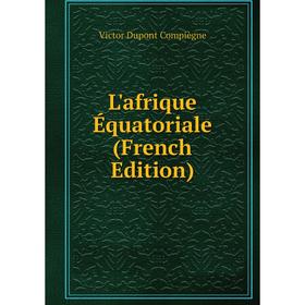 

Книга L'afrique Équatoriale