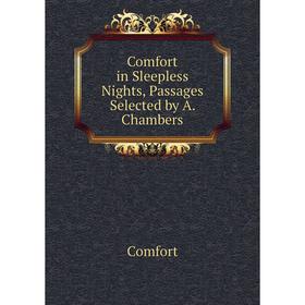 

Книга Comfort in Sleepless Nights, Passages Selected by A. Chambers