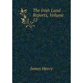 

Книга The Irish Land Reports, Volume 12
