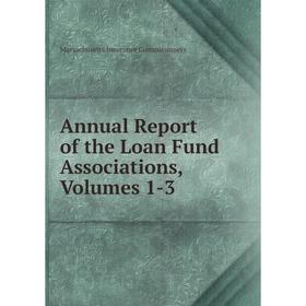 

Книга Annual Report of the Loan Fund Associations, Volumes 1-3