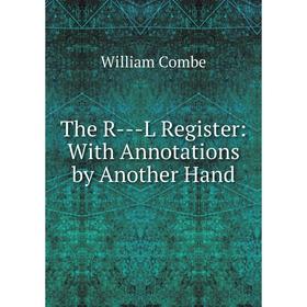 

Книга The R--L Register: With Annotations by Another Hand
