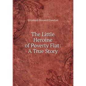 

Книга The Little Heroine of Poverty Flat: A True Story