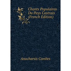 

Книга Chants Populaires Du Pays Castrais (French Edition)