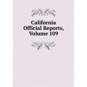 

Книга California Official Reports, Volume 109