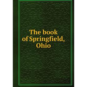 

Книга The book of Springfield, Ohio