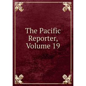 

Книга The Pacific Reporter, Volume 19