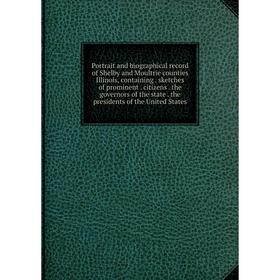 

Книга Portrait and biographical record of Shelby and Moultrie counties Illinois, containing