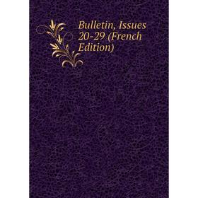 

Книга Bulletin, Issues 20-29 (French Edition)