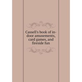 

Книга Cassell's book of in-door amusements, card games, and fireside fun