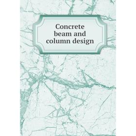 

Книга Concrete beam and column design
