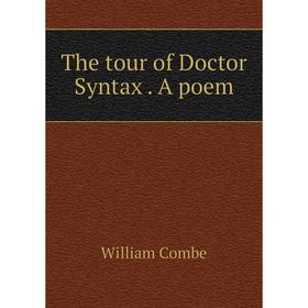 

Книга The tour of Doctor Syntax. A poem