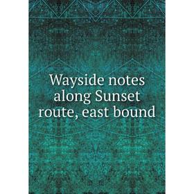 

Книга Wayside notes along Sunset route, east bound