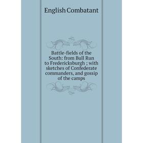 

Книга Battle-fields of the South: from Bull Run to Fredericksburgh; with sketches of Confederate commanders, and gossip of the camps