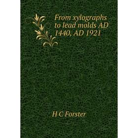 

Книга From xylographs to lead molds AD 1440, AD 1921