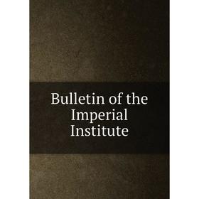 

Книга Bulletin of the Imperial Institute